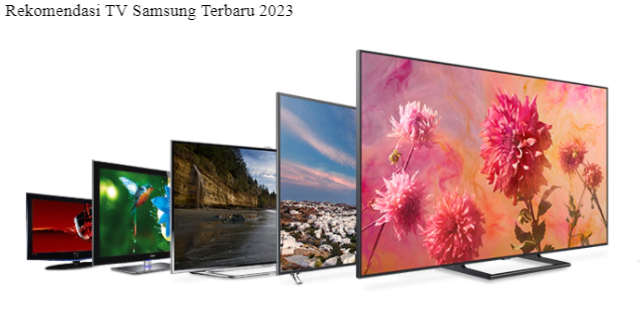3 Rekomendasi TV Samsung Terbaru 2023 dengan Tampilan Layar Tajam dan Jernih