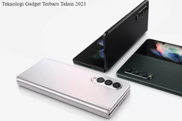 Prediksi Teknologi Gadget Terbaru Tahun 2023